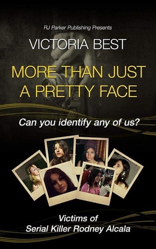 More Than Just a Pretty Face Can You Identify Any of Us? Victims of the Dating Game Serial Killer Rodney Alcala