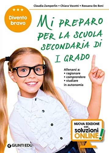 Mi preparo per la scuola secondaria di 1° grado. Divento bravo. Per la 5a classe elementare. Nuova ediz.