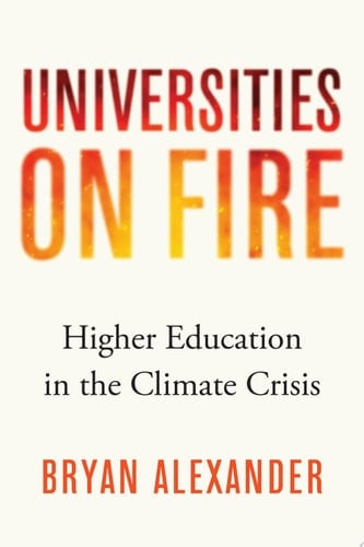 Universities on Fire Higher Education in the Climate Crisis