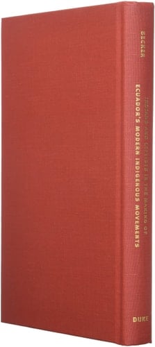 Indians and Leftists in the Making of Ecuador's Modern Indigenous Movements