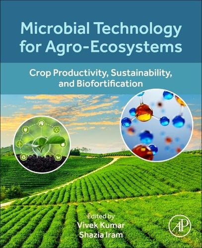 Microbial Technology for Agro-Ecosystems Crop Productivity, Sustainability, and Biofortification