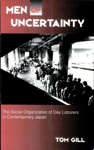 Men of Uncertainty The Social Organization of Day Laborers in Contemporary Japan