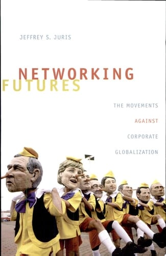 Networking Futures The Movements Against Corporate Globalization