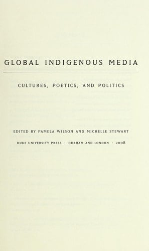 Global Indigenous Media Cultures, Poetics, and Politics