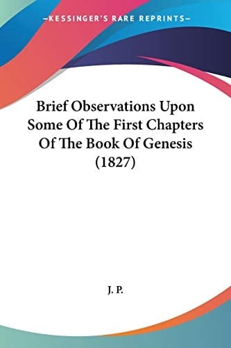 Brief Observations Upon Some Of The First Chapters Of The Book Of Genesis (1827)