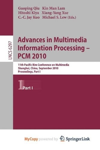 Advances in Multimedia Information Processing -- PCM 2010, Part I 11th Pacific Rim Conference on Multimedia, Shanghai, China, September 21-24, 2010, Proceedings