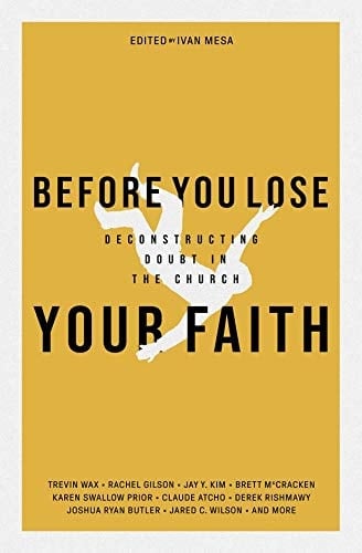 Before You Lose Your Faith Deconstructing Doubt in the Church