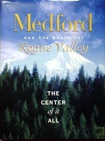Medford and the Beautiful Rogue Valley The Center of it All