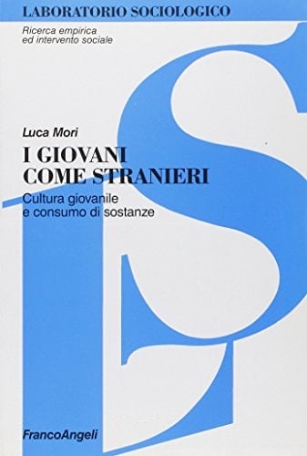 I giovani come stranieri cultura giovanile e consumo di sostanze