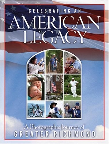 Celebrating an American Legacy A Photographic Journey of Greater Richmond