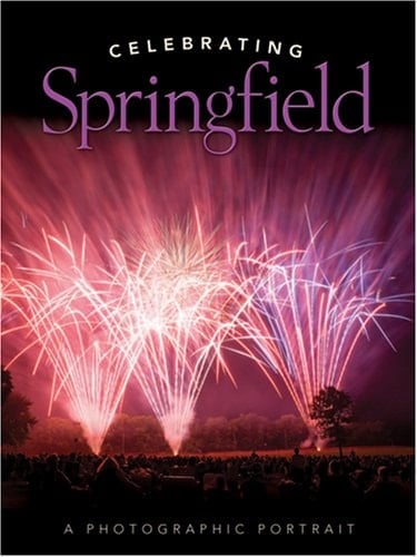 Celebrating Springfield A Photographic Portrait