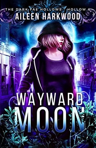 Wayward Moon: Dark Fae Hollow 6 (Dark Fae Hollows)