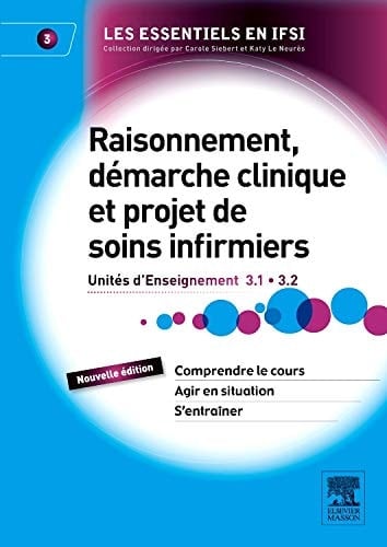 Raisonnement, Demarche Clinique Et Projet de Soins Infirmiers Unites D'Enseignement 3.1 Et 3.2