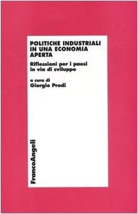 Politiche industriali in una economia aperta riflessioni per i paesi in via di sviluppo