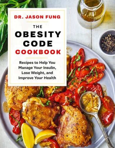 The Obesity Code Cookbook Recipes to Help You Manage Insulin, Lose Weight, and Improve Your Health