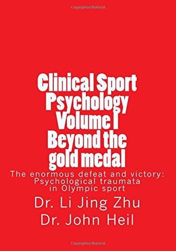 Clinical Sport Psychology Volume I Beyond the Gold Medal: The Enormous Defeat and Victory: Psychological Traumata in Olympic Sport