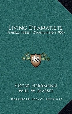 Living Dramatists: Pinero, Ibsen, D'Annunzio (1905)