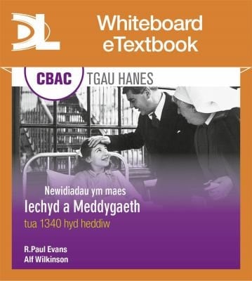 CBAC TGAU HANES Newidiadau Ym Maes Iechyd a Meddygaeth Tua 1340 Hyd Heddiw Whiteboard ETextbook (WJEC GCSE History Changes in Health and Medicine C. 1340 to the Present Day Whiteboard ETextbook Welsh-Language Edition)
