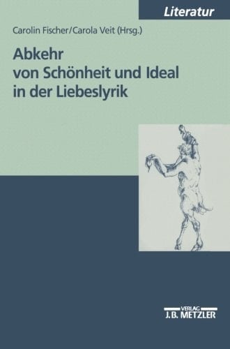 Abkehr von Schönheit und Ideal in der Liebeslyrik