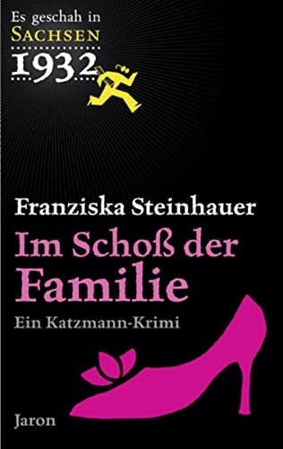 Im Schoß der Familie ein Katzmann-Krimi ; [es geschah in Sachsen 1932] ; Kriminalroman