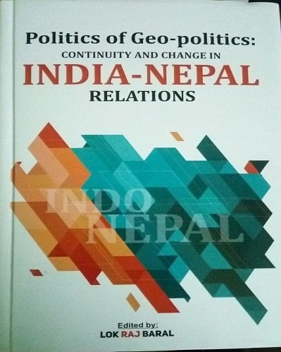 Politics of Geo-politics Continuity and Change in India-Nepal Relations