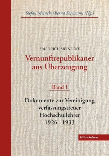 Friedrich Meinecke: Dokumente zur Vereinigung verfassungstreuer Hochschullehrer 1926-1933