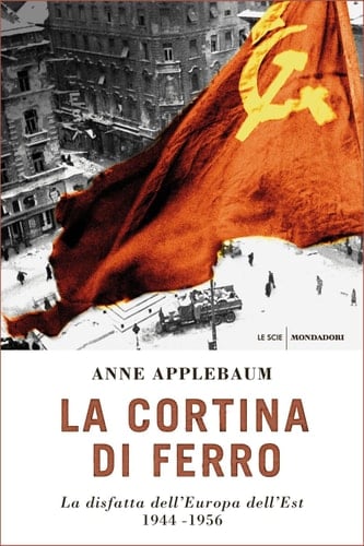 La cortina di ferro La disfatta dell'Europa dell'Est. 1944-1956