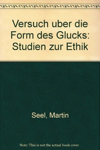 Versuch über die Form des Glücks: Studien zur Ethik (German Edition)