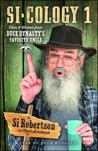 Si-cology 1 Tales and Wisdom from Duck Dynasty’s Favorite Uncle