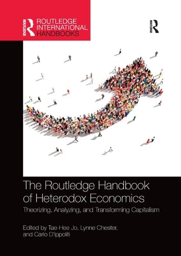 The Routledge Handbook of Heterodox Economics Theorizing, Analyzing, and Transforming Capitalism