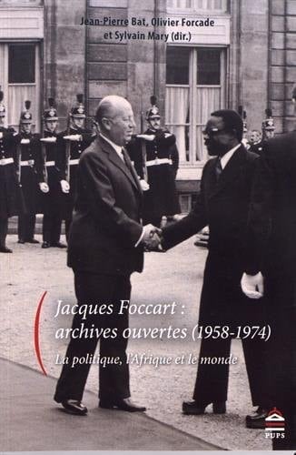 Jacques Foccart archives ouvertes (1958-1974) : la politique, l'Afrique et le monde