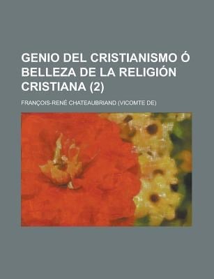 Genio Del Cristianismo o Belleza de la Religin Cristiana