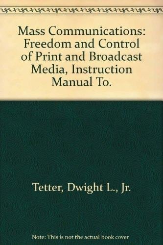 Instruction Manual to Accompany Law of Mass Communications Freedom and Control of Print and Broadcast Media, Seventh Edition
