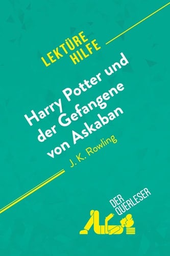 Harry Potter und der Gefangene von Askaban von J .K. Rowling (Lektürehilfe) Detaillierte Zusammenfassung, Personenanalyse und Interpretation