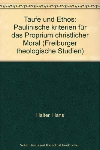 Taufe und Ethos paulin. Kriterien für d. Proprium christl. Moral