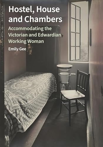 Hostel, House and Chambers Accommodating the Victorian and Edwardian Working Woman