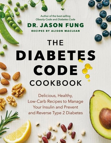 The Diabetes Code Cookbook Delicious, Healthy, Low-Carb Recipes to Manage Your Insulin and Prevent and Reverse Type 2 Diabetes
