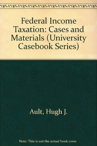 Federal Income Taxation: Cases and Materials (University Casebook Series)