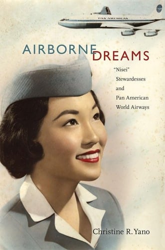 Airborne Dreams “Nisei” Stewardesses and Pan American World Airways
