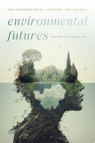 Environmental Futures An International Literary Anthology