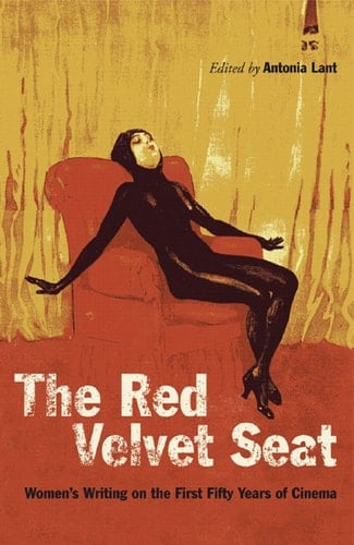 Red Velvet Seat: Women's Writings on the First Fifty Years of Cinema