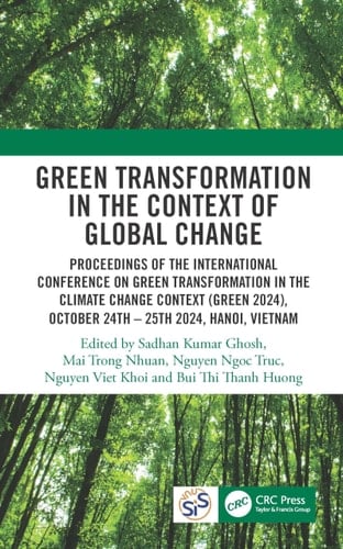 Green Transformation in the Context of Global Change Proceedings of the International Conference on Green Transformation in the Context of Global Change (GREEN 2024), Hanoi, Vietnam, October 24th-25th 2024