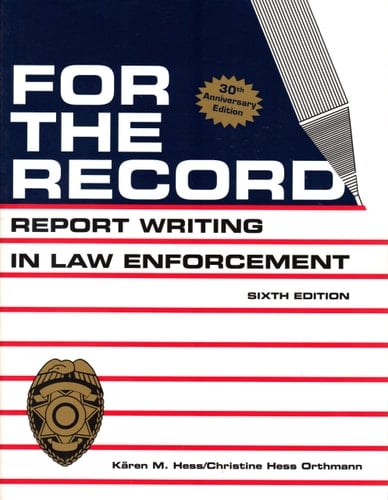 For the Record Report Writing for Law Enforcement