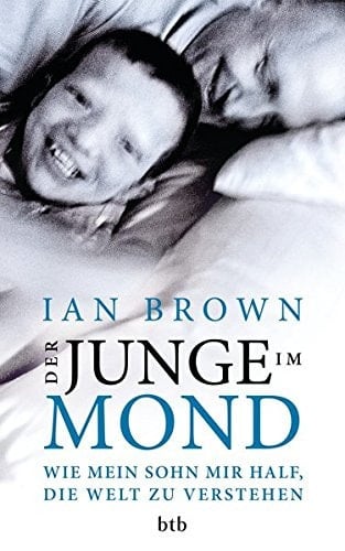 Der Junge im Mond wie mein Sohn mir half, die Welt zu verstehen