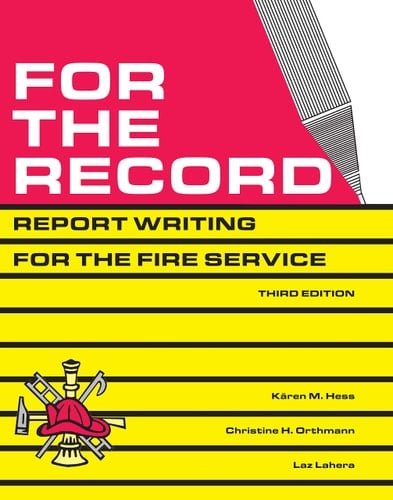For the Record 3rd Edition: Report Writing for the Fire Service