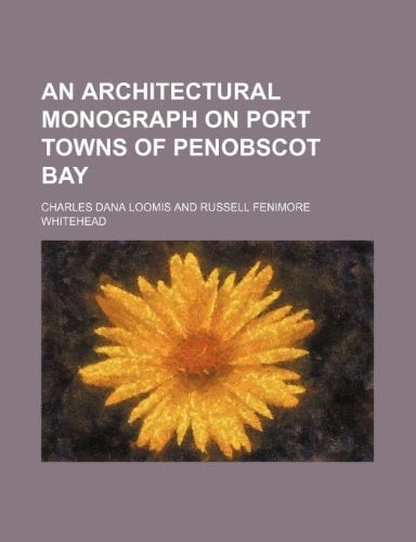 An architectural monograph on port towns of Penobscot Bay