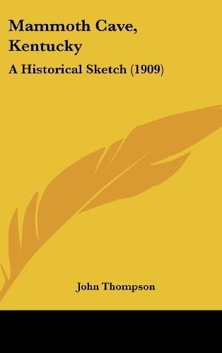 Mammoth Cave, Kentucky: A Historical Sketch (1909)