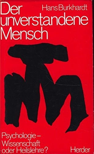 Der unverstandene Mensch Psychologie, Wiss. oder Heilslehre