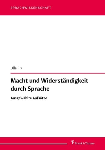 Macht und Widerständigkeit durch Sprache Ausgewählte Aufsätze
