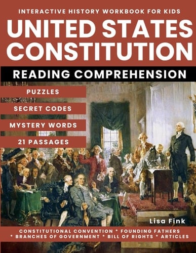 United States Constitution Interactive History Workbook for Kids: Puzzles and Secret Codes, Reading Comprehension, Civics and Government, Constitution, Branches of Government, Bill of Rights